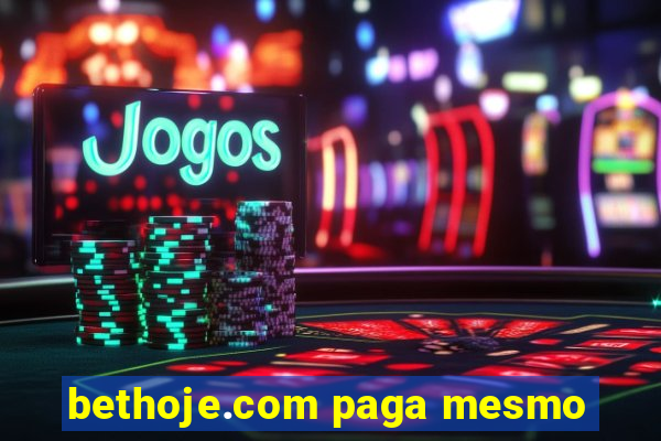 bethoje.com paga mesmo